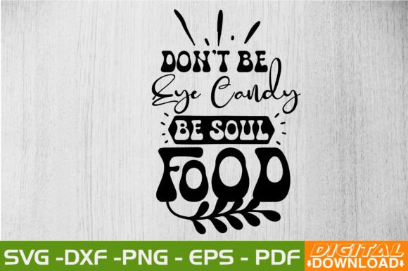 Dont Be Eye Candy Be Soul Food Retro SVG